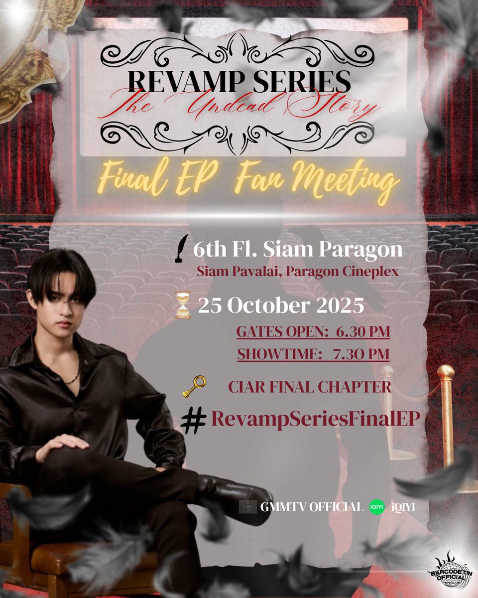 Barcode Tinnasit Schedule

REVAMP SERIES THE UNDEAD STORY FINAL EP FAN MEETING  🪞🕯️🐦‍⬛

📍6th Floor, Siam Pavalai, Paragon Cineplex
📅October 25,2025
⏰6:30PM 🇹🇭

Trend starts at 5:00 PM 🇹🇭
🔑CIAR FINAL CHAPTER
#⃣RevampSeriesFinalEP

<a href="/BarcodeTin/">Tinnasit</a> <a href="/GMMTV/">GMMTV</a>
#barcodetin #GMMTV