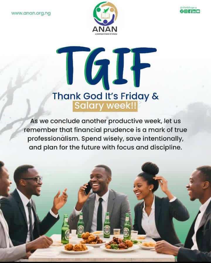 Thank God It’s Friday! 🎉Salary week vibes — spend smart, save wise, and keep building value!

#TGIF
#SalaryWeek
#FinancialPrudence 
#Professionalism
#ANANNigeria