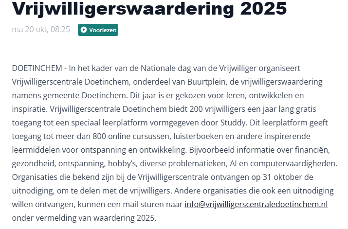 Wil jouw vrijwilligersorganisatie op de hoogte zijn over de vrijwilligerswaardering 2025? Zorg er voor dat jullie emailadres bij ons bekend is...
...wanneer dit nog niet het geval is. En stuur een mail naar info@vrijwilligerscentraledoetinchem.nl o.v.v. waardering 2025