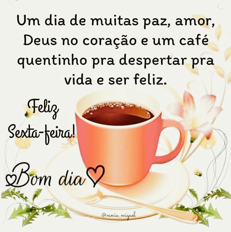 Abençoada Sexta-feira Amigos!! 
Deus Cuide do nosso dia e nos livre de tudo que tentarem contra nós 🙏.