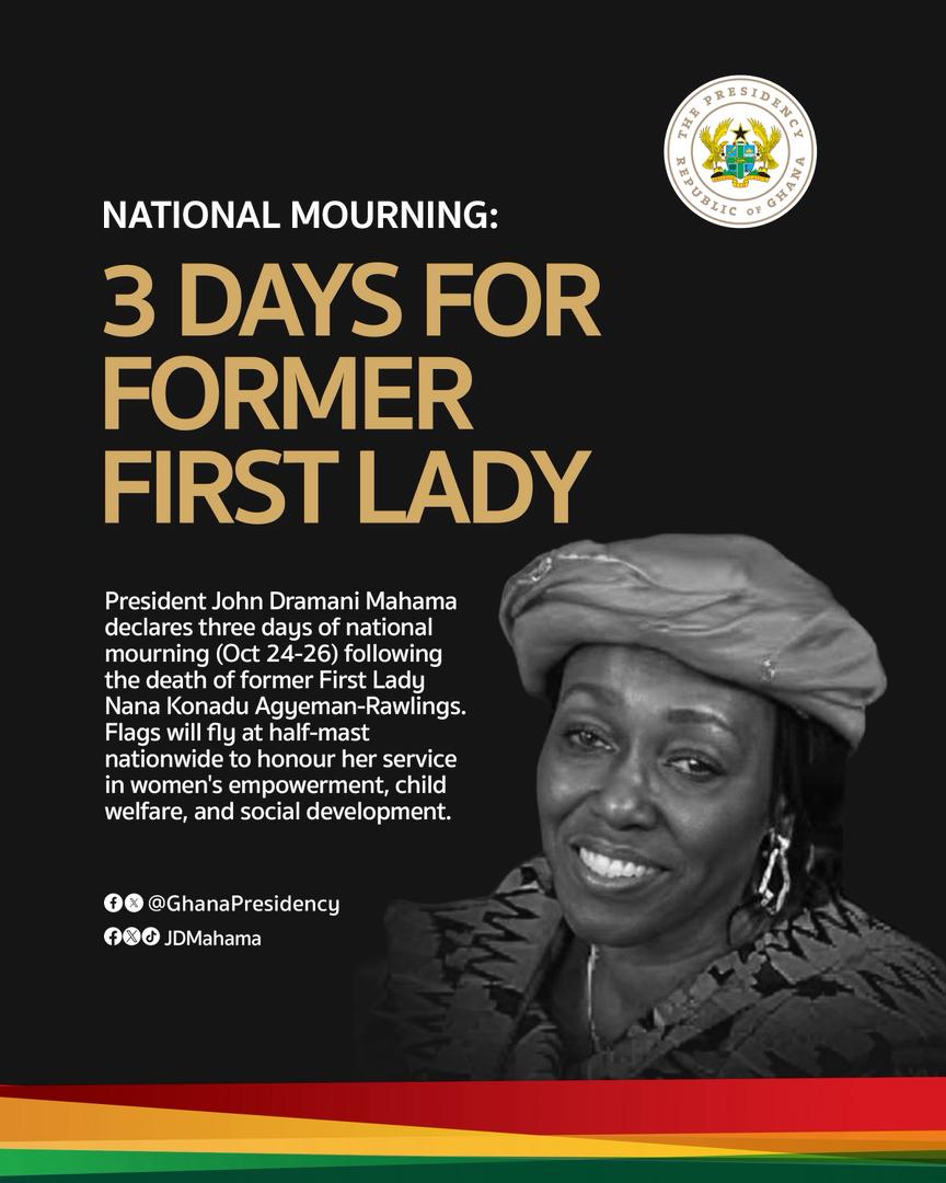 President John Dramani Mahama declares three days of national mourning for Nana Konadu Agyeman-Rawlings.