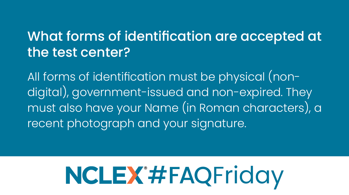 NCLEXInfo's tweet image. Q: What forms of identification are accepted at the test center?
A: All forms of identification must be physical (non-digital), government-issued and non-expired. They must also have your Name (in Roman characters), a recent photograph and your signature. #FAQFriday #NCLEXinfo