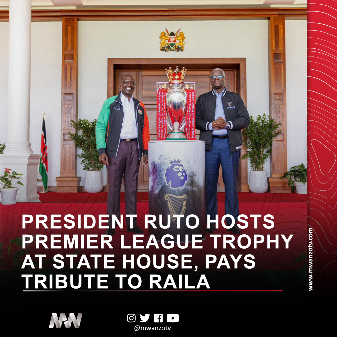 #KENYA: PRESIDENT RUTO HOSTS PREMIER LEAGUE TROPHY AT STATE HOUSE, PAYS TRIBUTE TO RAILA
President William Ruto today welcomed the English Premier League (EPL) Trophy to State House, Nairobi, as part of its global tour, using the occasion to reflect on football’s unifying power