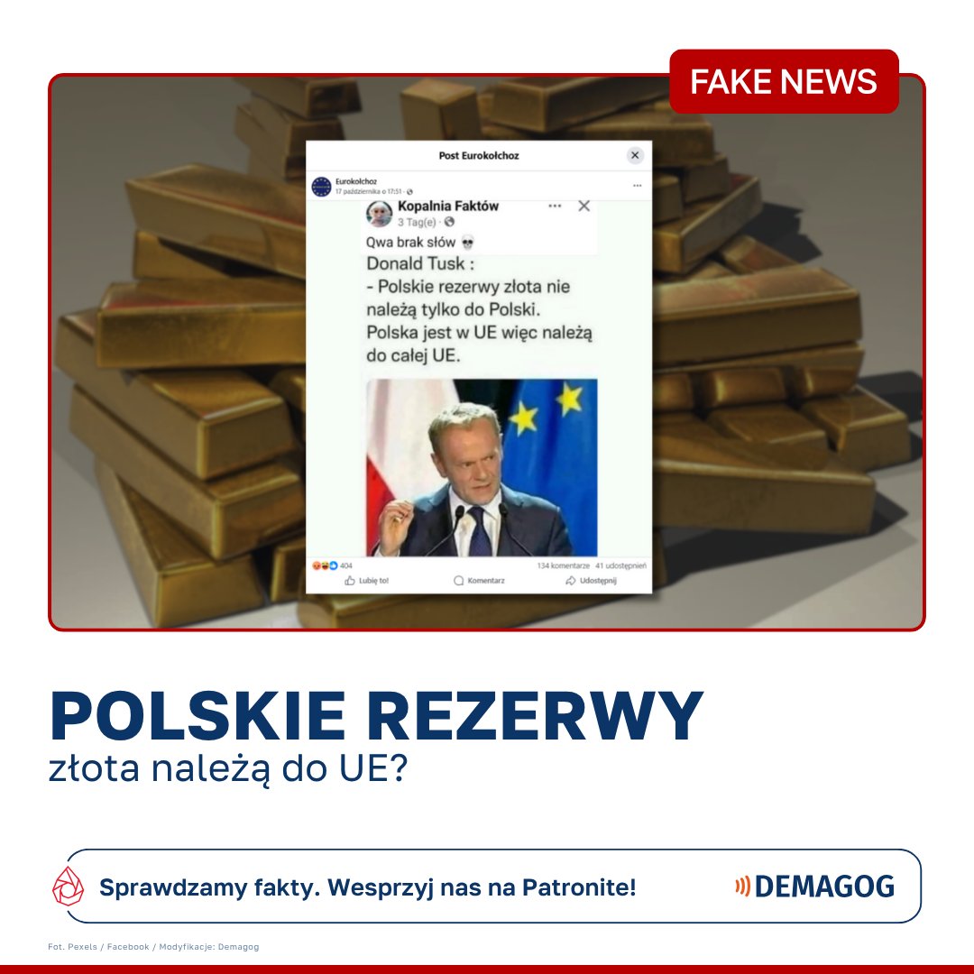 🔎 DEMAGOG (@demagogpl) on Twitter photo 📲 W sieci krąży fałszywy cytat przypisywany <a href="/donaldtusk/">Donald Tusk</a>: „Polskie rezerwy złota nie należą tylko do Polski. Polska jest w UE, więc należą do całej UE”.
❌ Ten cytat krąży w sieci od kilku lat. Nie ma dowodów, że premier wypowiedział te słowa.
ℹ️ Polska, mimo członkostwa w UE, 📲 W sieci krąży fałszywy cytat przypisywany <a href="/donaldtusk/">Donald Tusk</a>: „Polskie rezerwy złota nie należą tylko do Polski. Polska jest w UE, więc należą do całej UE”.
❌ Ten cytat krąży w sieci od kilku lat. Nie ma dowodów, że premier wypowiedział te słowa.
ℹ️ Polska, mimo członkostwa w UE,