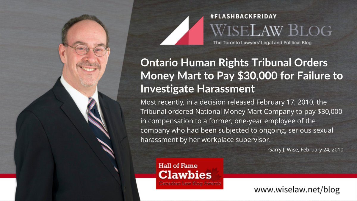This week’s #FlashbackFridaypost is from February 24, 2010 via Wise Law Blog: Ontario Human Rights Tribunal Orders Money Mart to Pay$30,000 for Failure to Investigate Harassment wiselaw.blogspot.com/2010/02/ontari…