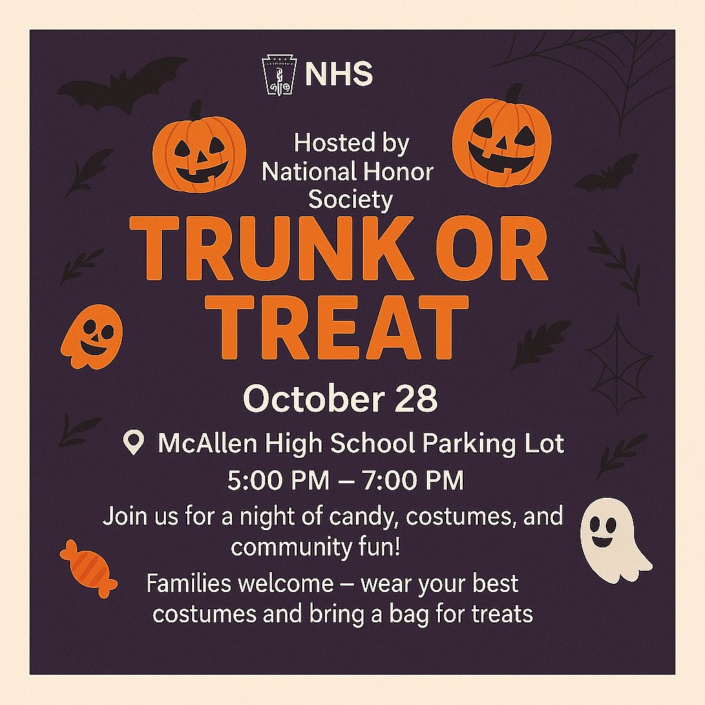 🎃The McAllen High School National Honor Society would like to invite you to their annual Trunk or Treat. 

🎃McHi Trunk or Treat
🎃Tuesday, October 28, 2025
🎃5:00-7:00pm
🎃McHi Teacher Parking Lot