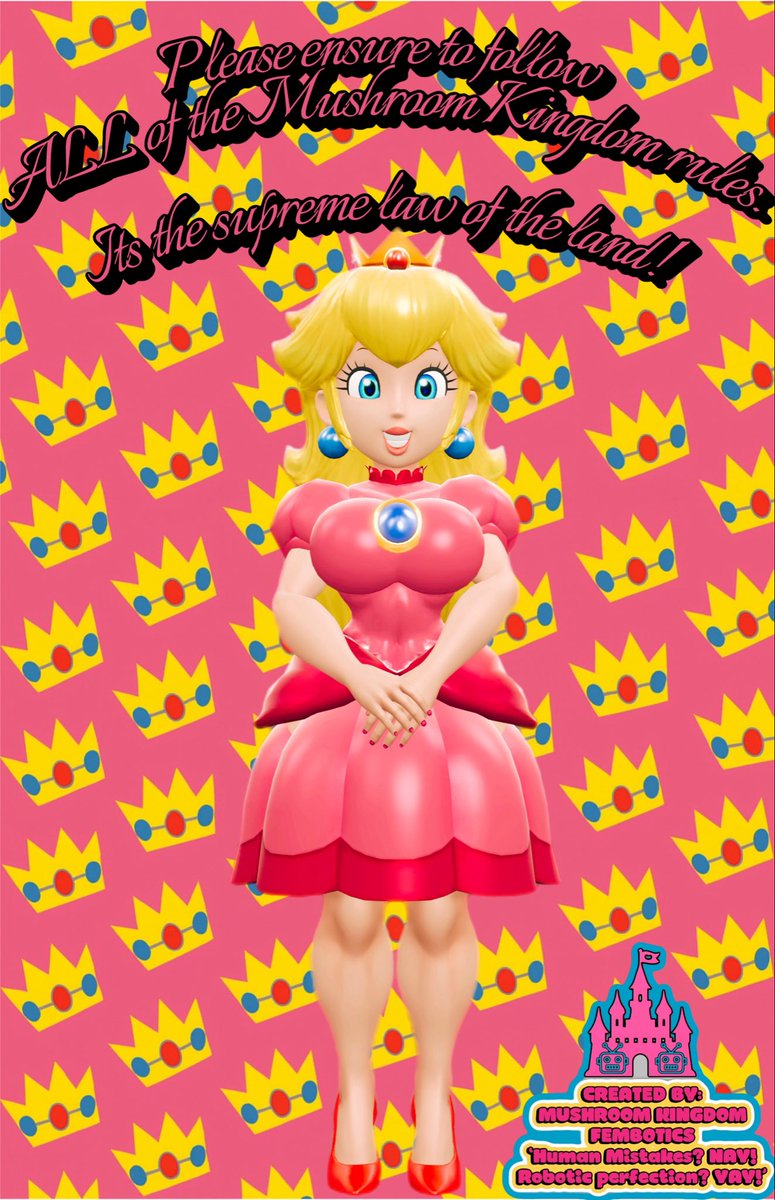 We here are the Mushroom Kingdom strive to maintain a perfect society. Please cooperate and follow the rules!

#Nintendo #PrincessPeach #Asfr #Sexbot #Fembot #Robot #poster #dress #heels #perfect #robotics #Mushroomkingdom #sfm #render #edited