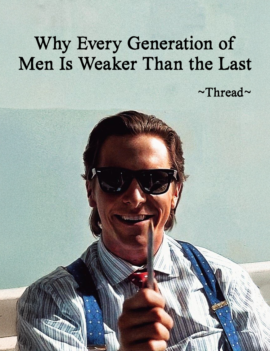 SeduceMagnet's tweet image. Why Every Generation of Men Is Weaker Than the Last
~Thread~