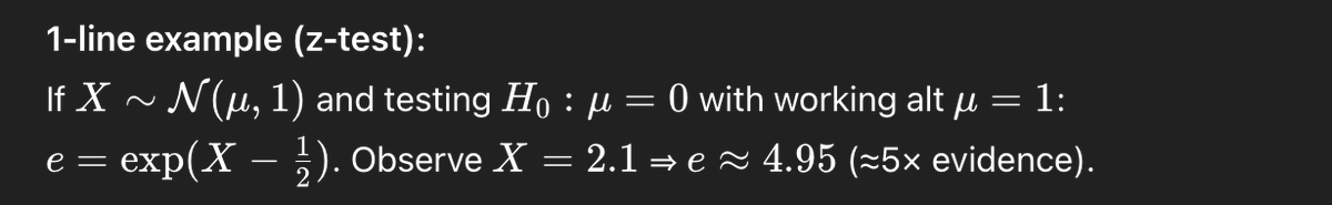 predict_addict's tweet photo. What’s an E-value (in 15s)?

✅ A betting score against the null. If the null is true, your expected score ≤ 1.

✅  Big e (≫1) ⇒ strong evidence against 

✅  Anytime-valid ⇒ you can look/stop whenever without inflating false positives.

✅  Easy to combine ⇒ multiply e’s across studies or time.
1-line example (z-test):

#evalues #statistics #hypothesistesting #openscience