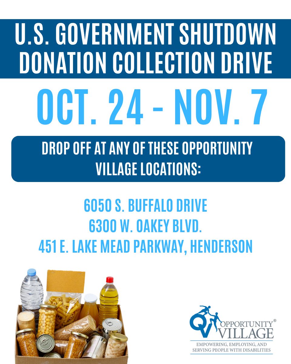 Oct. 24-Nov. 7, 8 a.m.-4 p.m. Opportunity Village is collecting donations to assist government employees affected by the shutdown.

Drop off at OV Campuses: Engelstad 6050 S. Buffalo Dr, Smith Family 6300 W. Oakey Blvd, or Walters 451 E. Lake Mead Pkwy

opportunityvillage.org/wp-content/upl…