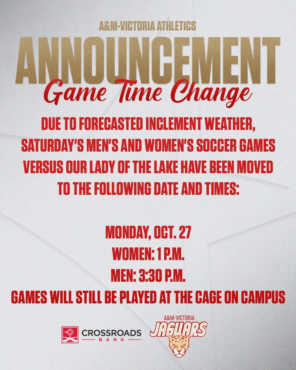 Due to forecasted inclement weather on Saturday, the A&amp;M-Victoria men's and women's soccer games have been moved to Monday at the same time and place.