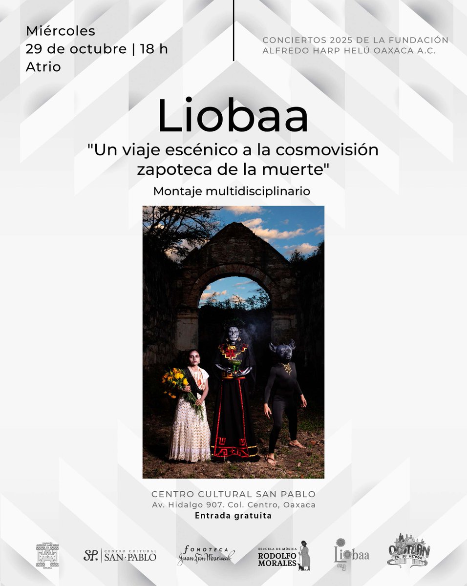 Próxima semana:
Te esperamos a la presentación de "Liobaa: un viaje escénico a la cosmovisión zapoteca de la muerte" en el atrio del <a href="/fahho_sanpablo/">Centro Cultural SP</a> 
Miércoles 29 de octubre a las 18h 
<a href="/FundacionAHHO/">Fundación Alfredo Harp Helú Oaxaca</a>  

ENTRADA LIBRE