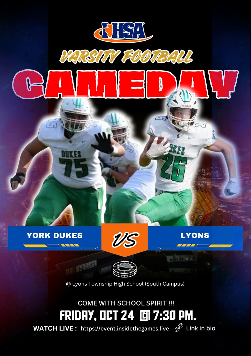 🔥𝙂𝘼𝙈𝙀𝘿𝘼𝙔🔥
📢 2025 IHSA FOOTBALL 
🏈 York 🆚️ Lyons
📺 Live: event.insidethegames.live
🗓 Friday, Oct 24
⏰️ 7:30p.
<a href="/YorkDukesFB/">York Dukes Football</a> @Yohletics <a href="/YorkD205/">York High School</a> @Josepheiff <a href="/CoachJP52/">Jesse Pierce</a> <a href="/CKodosky/">christopher kodosky</a> <a href="/daph0007/">Daphne Stepanich</a> <a href="/Rennick52/">Jackson Rennick</a> <a href="/henry_duda26/">Henry Duda</a> <a href="/Bbyford21/">Brayden Byford</a> <a href="/elias_tamer1/">Elias Tamer 2027</a> <a href="/hreiff4/">hreiff</a>