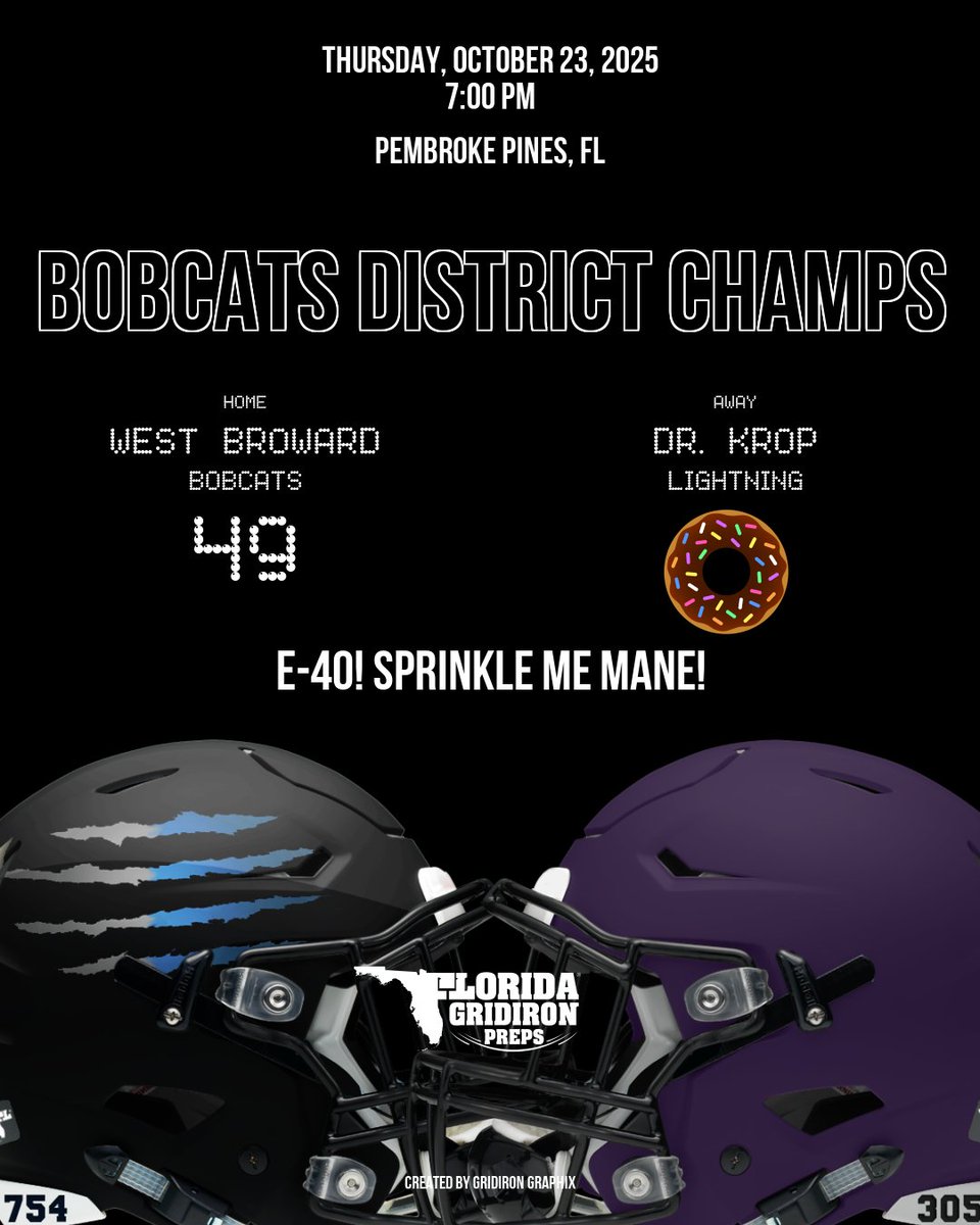FLgridironpreps's tweet photo. CONGRATS TO WEST BROWARD, FLORIDA'S 2025 DISTRICT 6A-15 CHAMPS!!!

E-40 🎶 SPRINKLE ME MANE...

West Broward Bobcats 49
Dr. Krop Lightning 🍩
THURSDAY NIGHT FINAL
*DISTRICT 6A-15 Sweep (3-0 🧹) 
https://t.co/9AaURlYwdU
#FLgridiron

@BMac93WB @WestBrowardHigh @AmirSears21 @DaquonAdderley6 @uryahmccartney @CedricJiwan @AleSchmitt26 @siptonio3_ 
@KropFBTwitr
