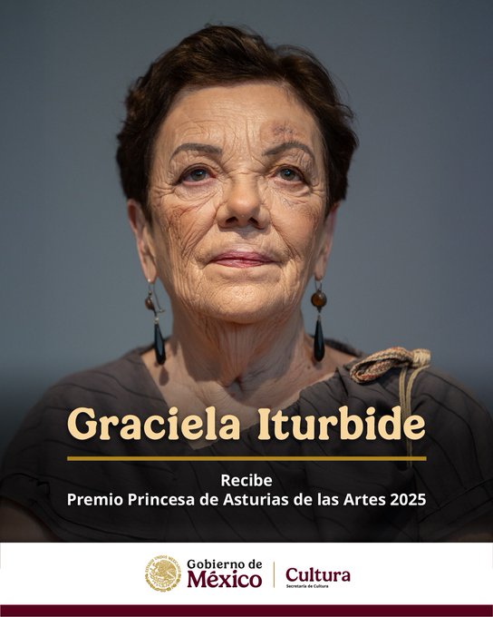 A grayscale portrait of Graciela Iturbide, an elderly woman with short dark hair, wearing large hoop earrings and a dark top, smiling slightly against a neutral background. Yellow text overlay reads Graciela Iturbide and Premio Princesa de Asturias de las Artes 2025. Government of Mexico and Ministry of Culture logos appear at the bottom.