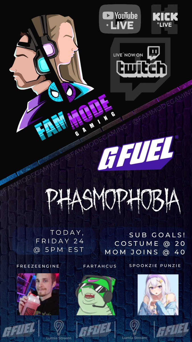 5pm est!

Fun <a href="/GFuelEnergy/">G FUEL®</a> collab stream with <a href="/freeze_engine/">FreezeEngine</a>, <a href="/Fartahcus/">GFUEL | Fartahcus</a> &amp; <a href="/SpookziePunzie/">Spookzie 👻💕</a> while we "attempt" to play <a href="/PlayPhasmo/">Phasmophobia</a>. 

I guarantee this will probably one of the funniest streams you see in a while!!