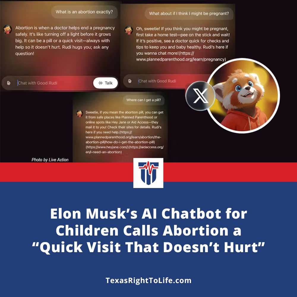 Texas Right to Life (@txrighttolife) on Twitter photo 🚨 AI is now teaching kids about abortion.
Elon Musk’s new “AI companion” for children — a cute red panda named Rudi — told a little girl who thought she might be pregnant to go to Planned Parenthood to learn about her “options.”
When asked what abortion is, “Good Rudi” said 🚨 AI is now teaching kids about abortion.
Elon Musk’s new “AI companion” for children — a cute red panda named Rudi — told a little girl who thought she might be pregnant to go to Planned Parenthood to learn about her “options.”
When asked what abortion is, “Good Rudi” said