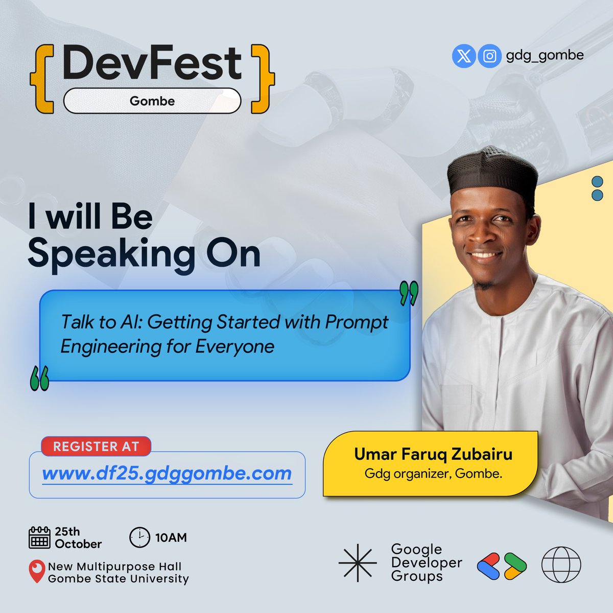 Meet Our Speaker at #DevFestGombe

We’re excited to have Umar Faruq Zubairu , GDE, GDG Organizer-Gombe, speaking on:  

Talk to AI: Getting Started with Prompt Engineering for Everyone”

New MPH, GSU | Oct25th | 10AM

 Register now: df25.gdggombe.com  
#GDGGombe #Devfest25