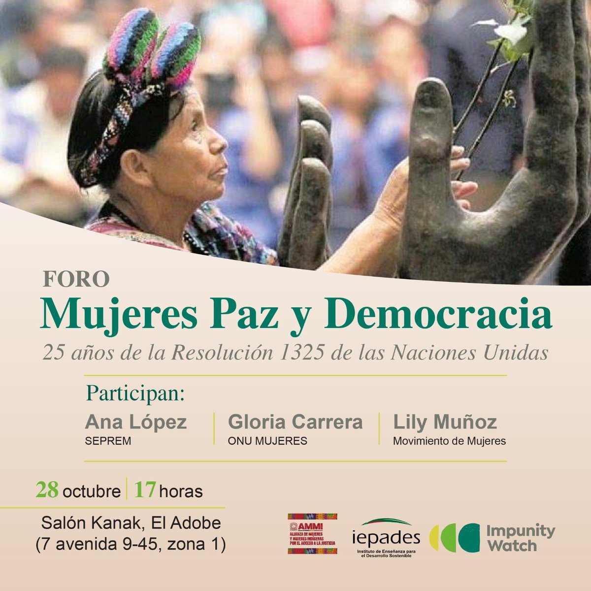 Foro “Mujeres, Paz y Democracia”
A 25 años de la Resolución 1325 de las Naciones Unidas, reflexionemos sobre el papel fundamental de las mujeres en la construcción de la paz y la democracia.
🗓 28 de octubre
🕔 17:00 horas
📍 Salón Kanak, El Adobe (7a avenida 9-45, zona 1)