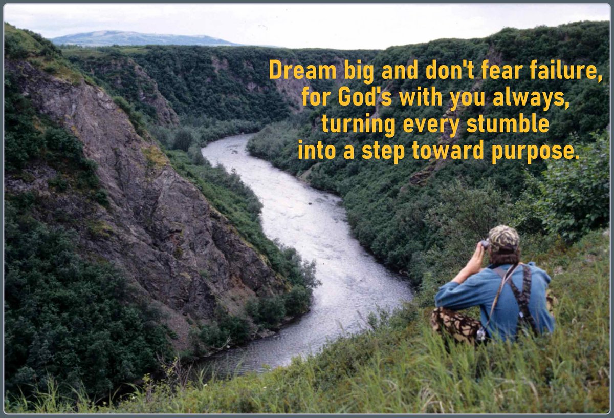 Dream big and dare to fail.
— Norman Vaughan

"Dream big and don't fear failure, for God's with you always, turning every stumble into a step toward purpose."

I hereby command you: 
Be strong and courageous; do not be frightened or dismayed, for the Lord your God is with you