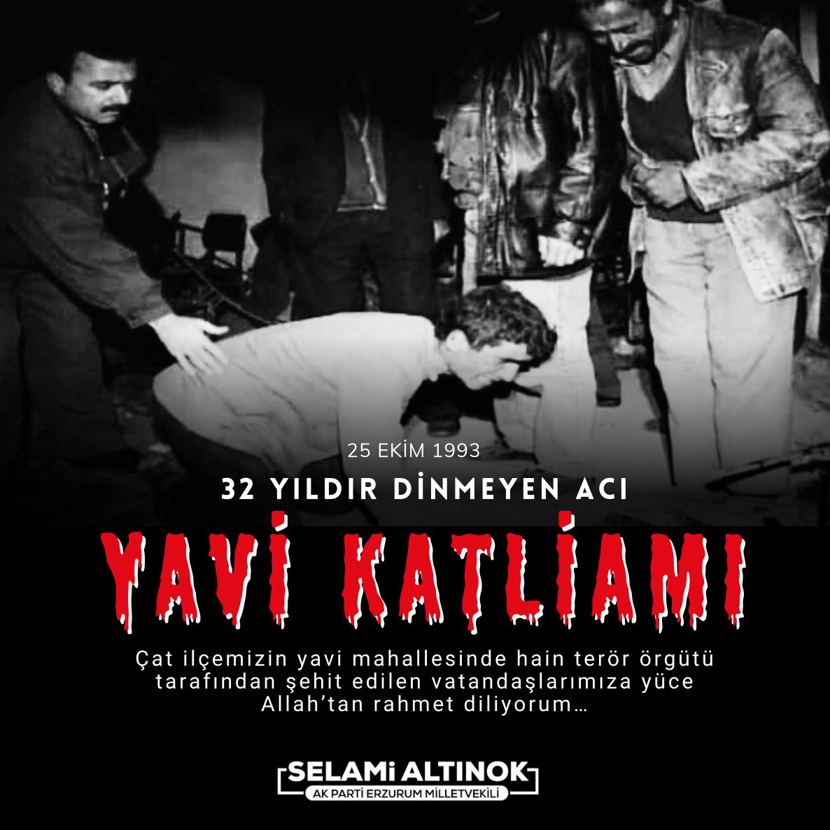 #25Ekim1993 

32 yıl önce, Erzurum’un Çat ilçesine bağlı Yavi beldesinde yaşanan o kara gün, hafızalarımıza acıyla, öfkeyle ve derin bir hüzünle kazındı.
Terörün en karanlık yüzünü gösterdiği o katliamda, masum vatandaşlarımız, yaşlısı genci, kadını çocuğu demeden hunharca