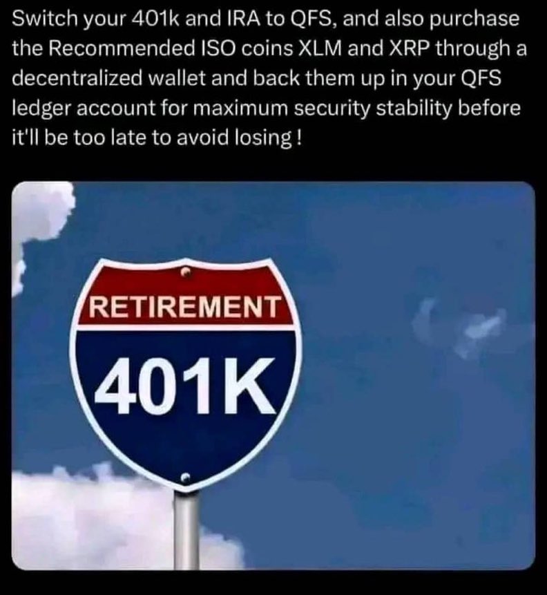 Switch your 401k and IRA to QFS, and also purchase the Recommended ISO coins XLM and XRP through a decentralized wallet and back them up in your QFS ledger.! Message me privately for guidelines on how to set up a new QFS ledger account (xrp and xlm) are the only hope and saviour