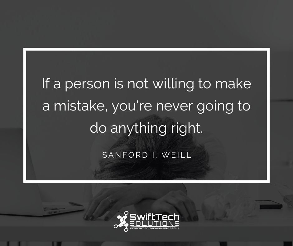 swifttechllc's tweet image. &quot;If a person is not willing to make a mistake, you&apos;re never going to do anything right.&quot; - Sanford I. Weill