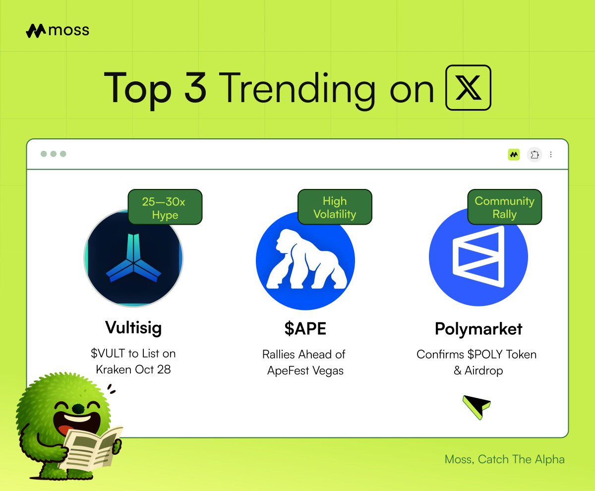 Trending on X by Moss — 2025/10/25 🕊️

💎 $VULT to List on Kraken
@Vultisig’s $VULT lists Oct 28 after a 3M FDV presale frenzy, with 25–30x return hype and strong community demand.

🐒 $APE Rallies Ahead of ApeFest Vegas
$APE surges 25% this week as BAYC launches ApeFest in Las