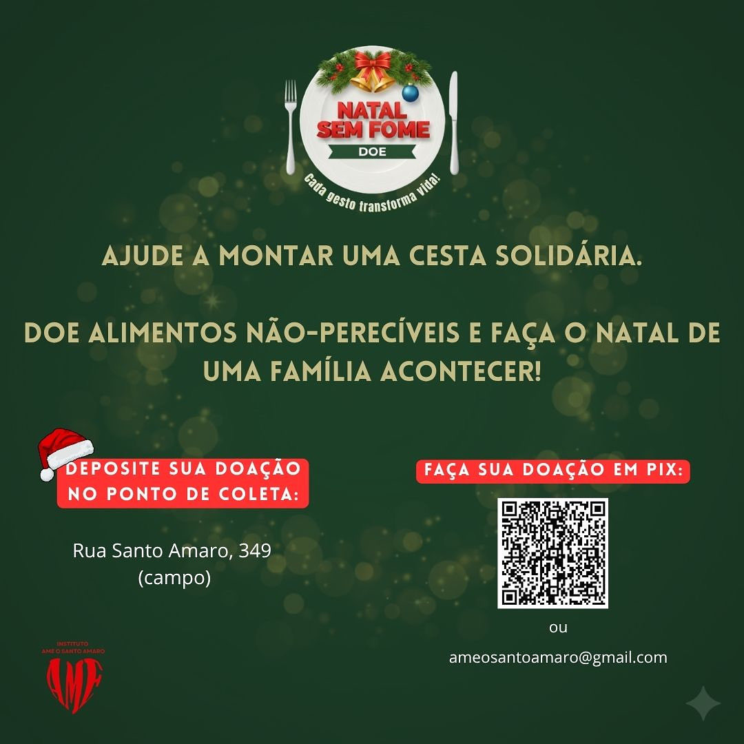 🎄✨ O Natal Sem Fome já começou no Instituto Ame o Santo Amaro!
Vamos juntos montar cestas solidárias e garantir um Natal mais feliz pra quem precisa💚

Doe alimentos, brinquedos ou pelo Pix:
📍Rua Santo Amaro, 349 (campo)
📲 ameosantoamaro@gmail.com
#NatalSemFome #Solidariedade
