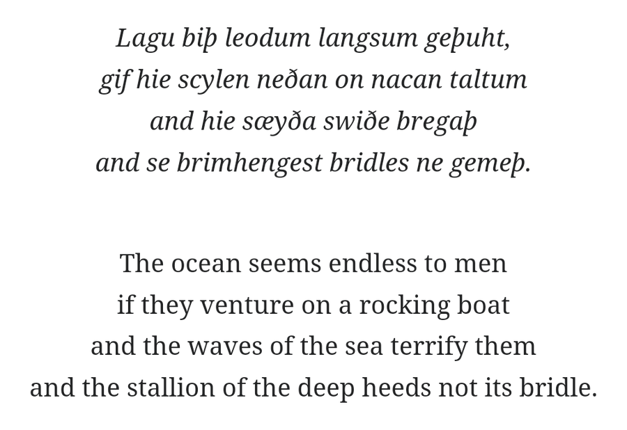 Normal guy: “You could lose control of your ship in a storm.”

Anglo-Saxon poet: “The stallion of the deep heeds not its bridle.”