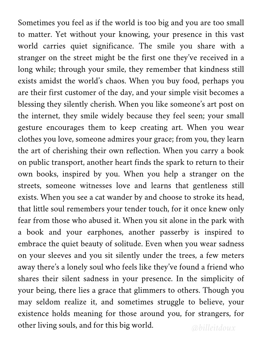 Your existence holds meaning for others. In the simplicity of your being, there lies a grace that glimmers to others.