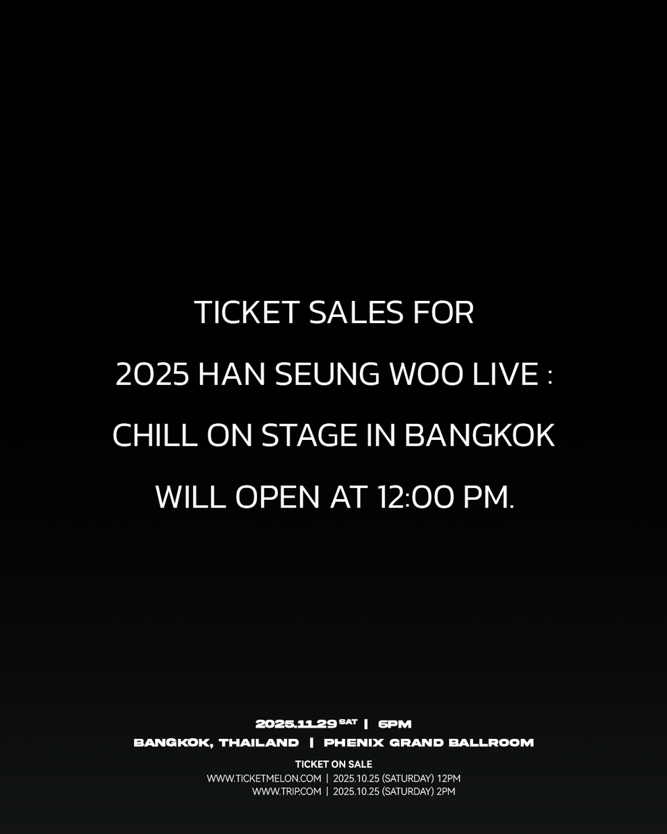 เปิดจำหน่ายบัตรงาน 2025 HAN SEUNG WOO LIVE : CHILL ON STAGE in BANGKOK วันเสาร์ที่ 25 ตุลาคม 2568 เวลา 12.00 น.

รายละเอียดการแสดง
🗓 วันเสาร์ที่ 29 พฤศจิกายน 2568
🕕 เวลาเริ่มการแสดง : 18:00 น.
📍 Phenix Grand Ballroom 
🎫 เปิดจำหน่ายบัตร วันเสาร์ที่ 25 ตุลาคม 2568
💵 ราคาบัตร :