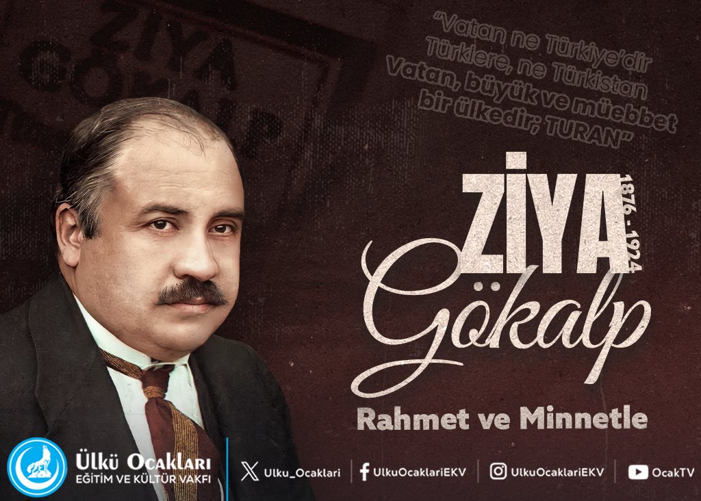 “Vatan ne Türkiye’dir Türklere, ne Türkistan,
Vatan, büyük ve müebbet bir ülkedir; Turan.”

Büyük Türk milliyetçisi, fikir adamı Ziya Gökalp’i vefatının yıl dönümünde rahmet ve dualarla anıyoruz.