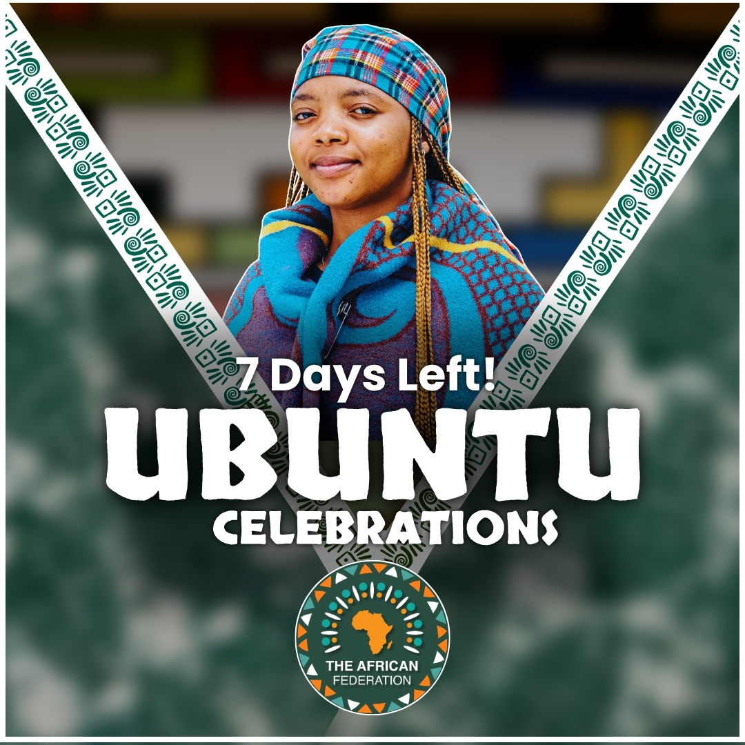 7 Days to the 2025 #Ubuntu Celebrations! The spirit of #Ubuntu calls us to remember that our liberation is collective. #UbuntuCelebrations #TheAfricanFederation #NoMore
