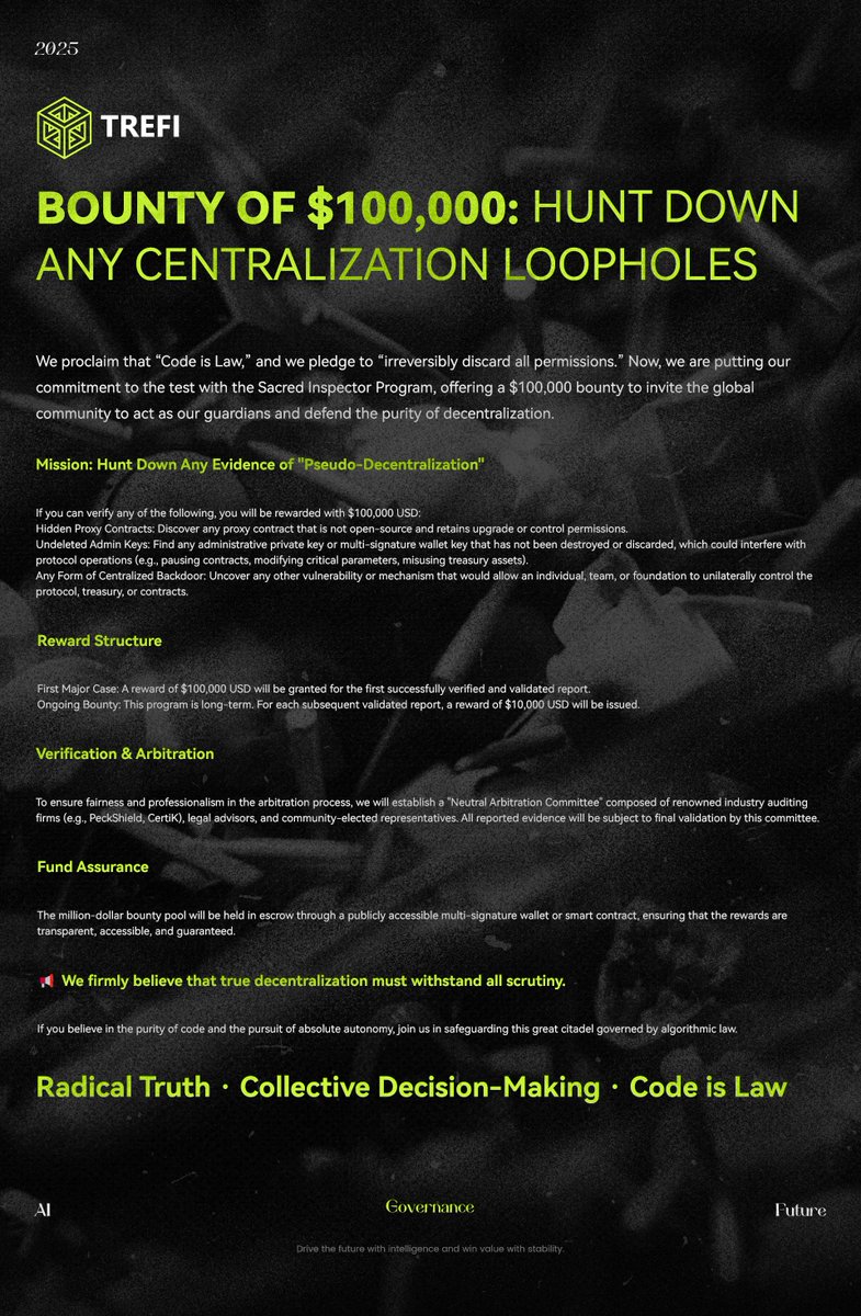 TreFi_Protocol's tweet image. 💰 $100,000 Bounty: Hunt Down Any Centralization Loopholes

TreFi launches the Sacred Inspector Program, inviting the global community to expose any form of “pseudo-decentralization.”

⚖️ Code is Law.
💎 Zero Backdoor.
🏆 First verified report = $100,000.

#TreFi #DeFAI #Security