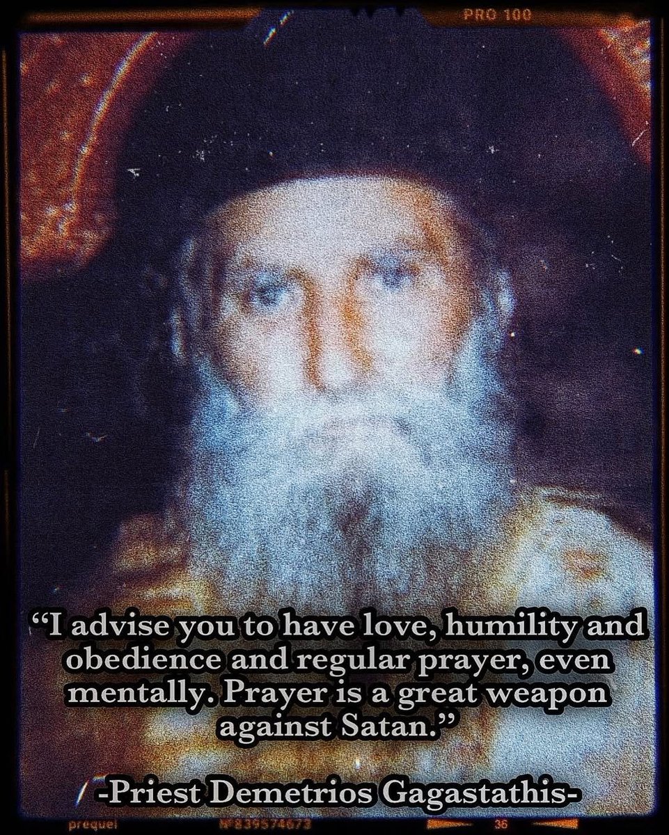 I advise you to have love, humility and obedience and regular prayer, even mentally. Prayer is a great weapon against satan.

— Saint Demetrios Gagastathis