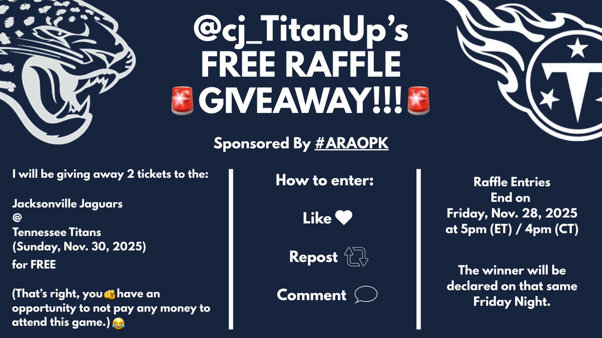 <a href="/cj_TitanUp/">(C.J.) #TitanUp</a>’s Free Raffle 
🚨🚨GIVEAWAY!!!🚨🚨

Sponsored By #ARAOPK

I will be giving away 2 tickets for free
(That’s right, FREE!!!)

JAX @ TEN 
(11-30-2025)
Section 342/Row L

To enter the raffle, just interact with this post.

Like 
Repost
Comment 
(You can even Tag a #Titans