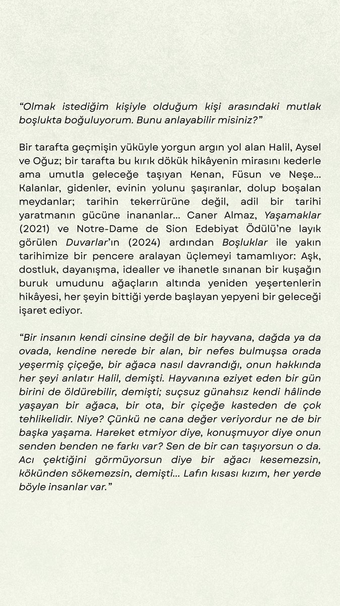 Boşluklar, benim üçüncü romanım.

Bu romanı yazarken öfkeyi ve sevinci, mutluluğu ve mutsuzluğu, birliği ve dağılmayı, ölmeyi ve yaşamayı kelimelerle aradım. Bunu yıllardır benimle yaşayan karakterlerimle vedalaşarak yapmaya çalıştım.

Umarım seversiniz. Artık okura emanet.