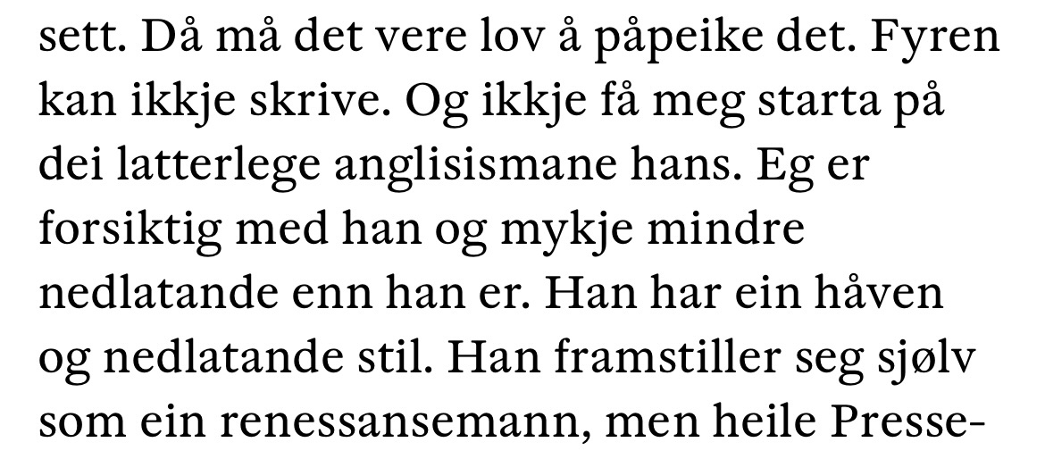 «Og ikkje få meg starta på dei latterlege anglisismane hans.»
Enten er dette kødd, eller passe ironisk.