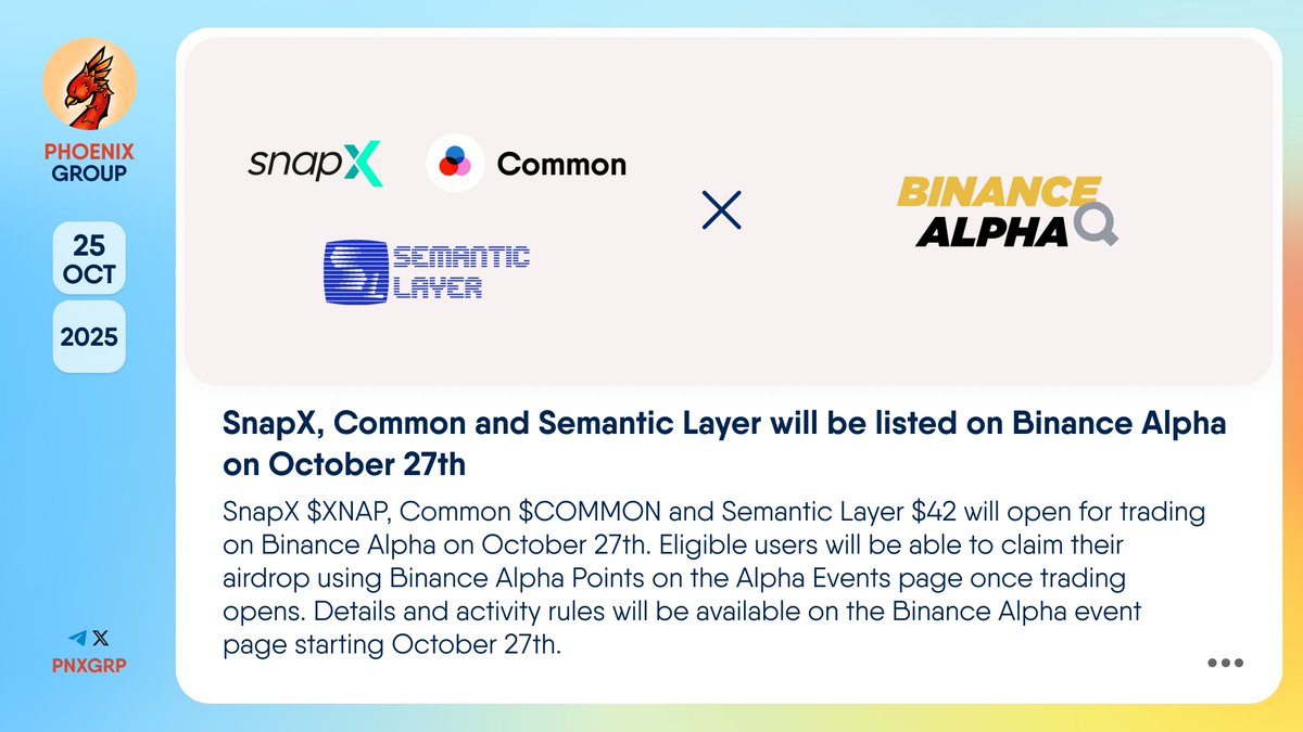🔥 @snapx_co, @commondotxyz and @SemanticLayer will be listed on @binance  Alpha on October 27th #SnapX $XNAP, #Common $COMMON and #SemanticLayer #42  will open for trading on #Binance Alpha on October 27th. Eligible