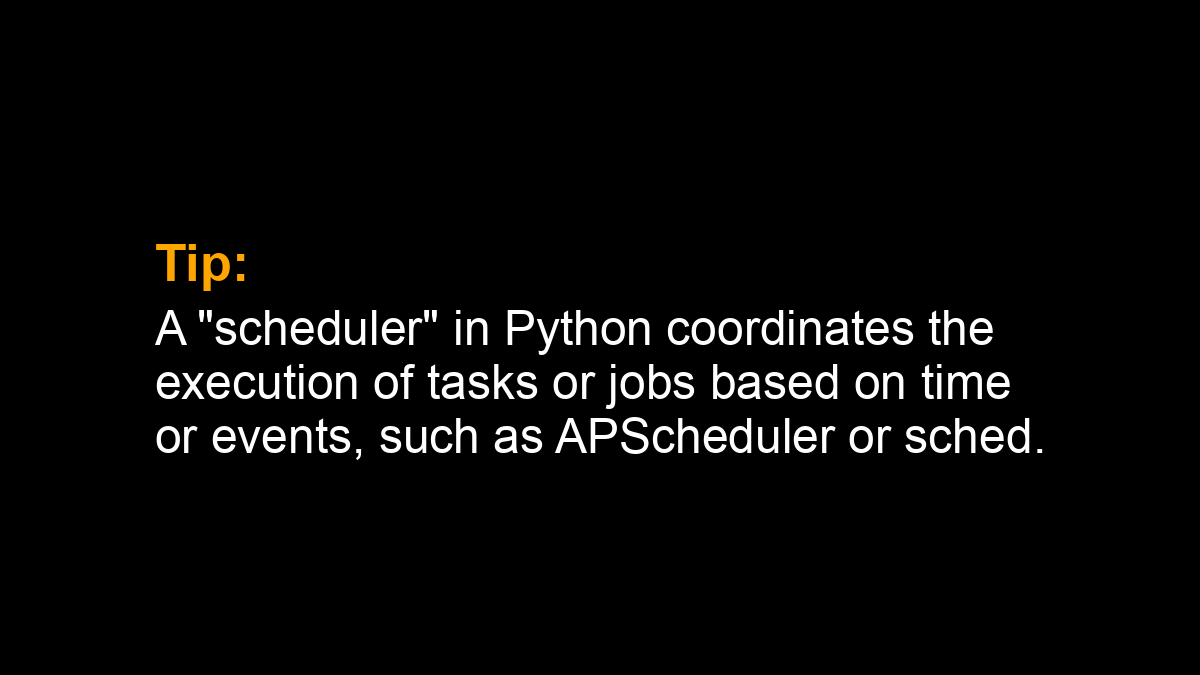 SuperFastPython's tweet image. Tip: A "scheduler" in Python coordinates the execution of tasks or jobs based on time or events, such as APScheduler or sched.
#Python #Concurrency