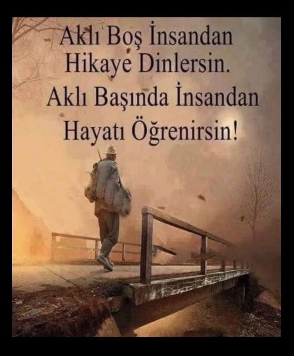 Ne diyordu değirmenci dayı:
Boş kafalılar akıl verir, uydurma senaryo anlatırlar daha olmadı uzun uzun askerlik hatıraları anlatırlar...
Hep haklıdırlar onlardan doğrusu düzgünü yoktur aşırı dindarlık anlatırlar..