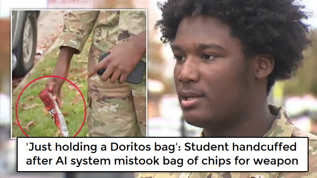 Meet Taki Allen. He was eating chips with friends after football practice when 8 cops showed up, guns drawn.

Why? A Baltimore county high school AI gun detection system thought his bag of Doritos was a gun.

Welcome to the algorithmic police state.