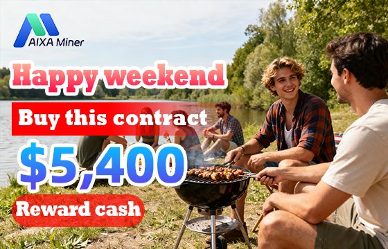 aixaminer：Weekend benefits, surprise gifts are waiting for you! Purchase the project contract now to receive cash rewards. For specific event details, please click the official website link to learn more:aixaminer.com
#BTC #ETH #BNB <a href="/AIXAmining/">AIXA Miner</a>