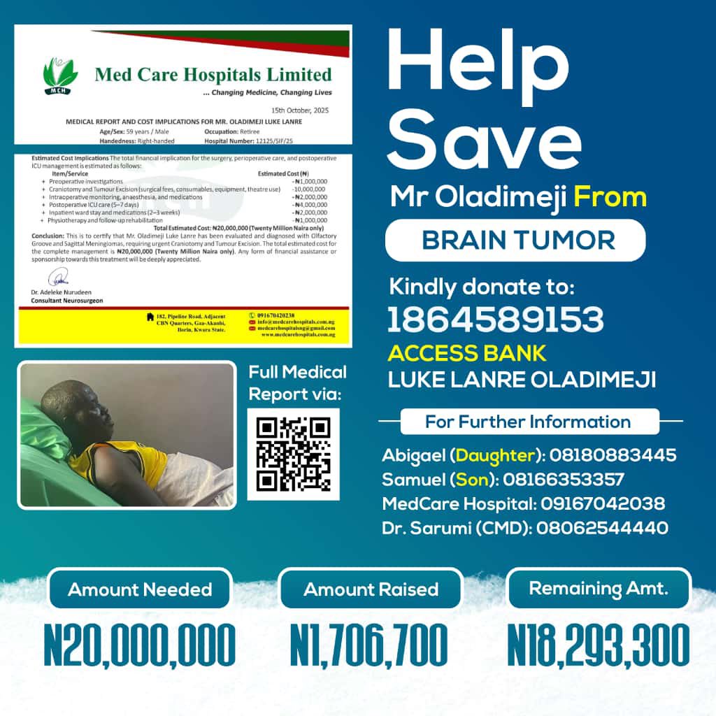 733_J4Y's tweet image. Help save Mr Oladimeji from a brain tumor! 💔 Urgent surgery at MedCare Hospitals needs N20M total—N1.7M raised, N18.3M left. Donate to Acc No: 1864589153 (Access Bank, Luke Lanre Oladimeji). Contact: Abigail (0809838908344) or Dr Sarumi (08067402038). Full report in flier.