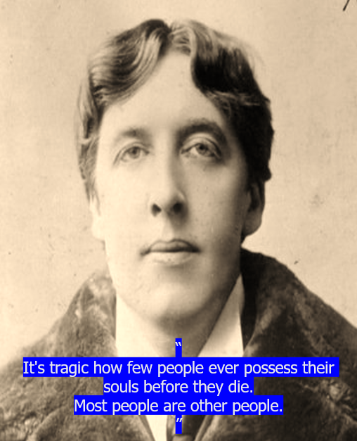 Oscar Wilde, on authenticity and truly creative work.