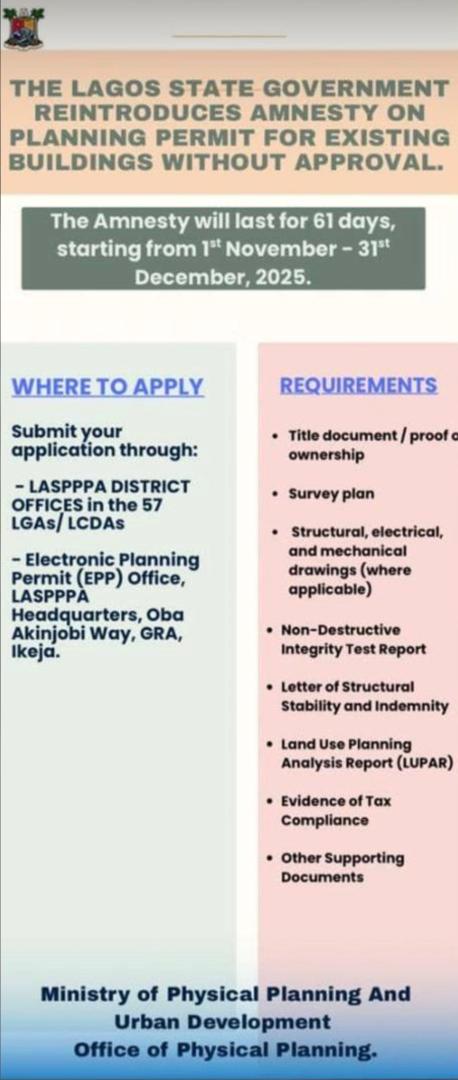 Lagos state Government reintroduce Amnesty on planning permit for existing buildings without approval.

. within the Amnesty period of 61 days starting from 1st Nov to 31 Dec 2025, owners of such building will be able to obtain planning permit without paying stipulated penalty.