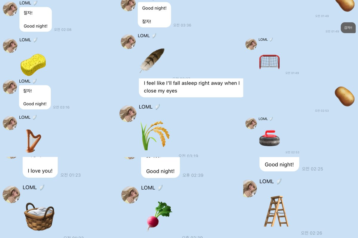아니 근데 릴리 1년 반 넘게 매.일. 뜬금없는 이모티콘 날리고 자러가는거 진짜 개웃긴거 아시는분
막 사랑한다더니 돌날리고 튀고 그럼
아무 이모티콘 보내는 이유:
“잘 쓰이지 않는 이모티콘한테 미안해서”