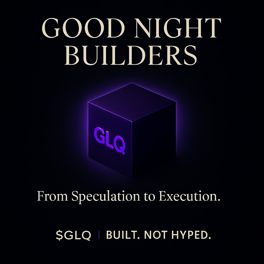 Good Night Builders 🌙

From speculation to execution.
From noise to infrastructure.
From hype to automation.

The cycle rewards those who build.
And $GLQ keeps building.

$GLQ | Built. Not Hyped.