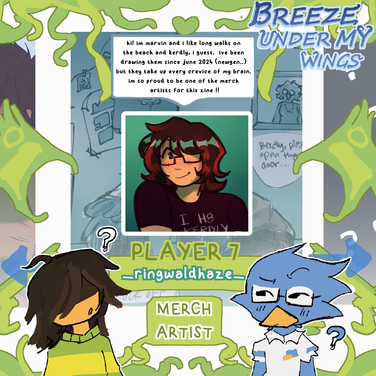 Today's contributor artist is....... <a href="/_ringwaldhaze_/">marvin 𝖕𝖎𝖘𝖘𝖙𝖚𝖆𝖍 is offline for october ☹️</a>, whos joining us as a Merch Artist! 

We are excited to have you on board but... Marvin, what's that image behind you?...
Kinda reminds me of Minecrap............huh.

{ #kerdly  #DELTARUNE }